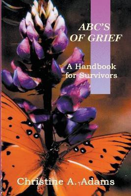 ABC's of Grief(English, Paperback, Adams Christine A)