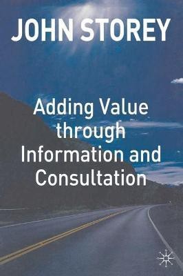 Adding Value Through Information and Consultation(English, Paperback, unknown)