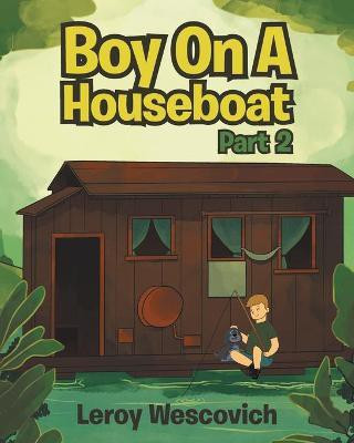 Boy On A Houseboat Part 2(English, Paperback, Wescovich Leroy)