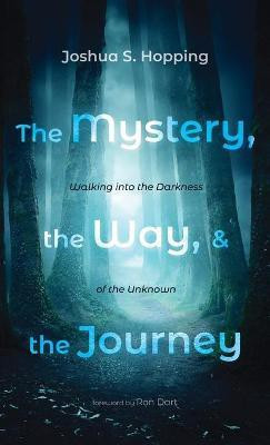 The Mystery, the Way, and the Journey(English, Hardcover, Hopping Joshua S)