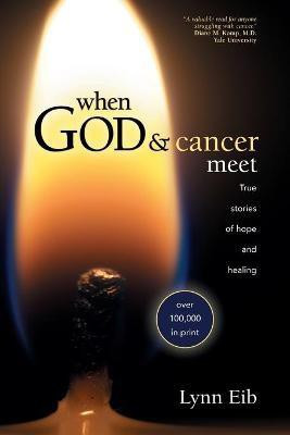 When God & Cancer Meet(English, Paperback, Eib Lynn)