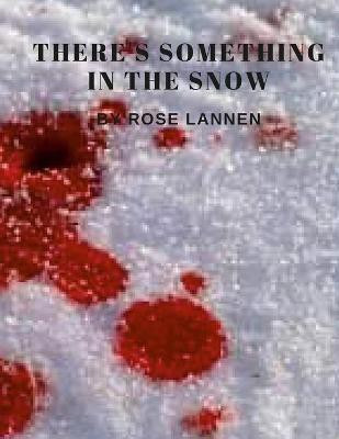 There's Something in the Snow(English, Paperback, Lannen Rose)