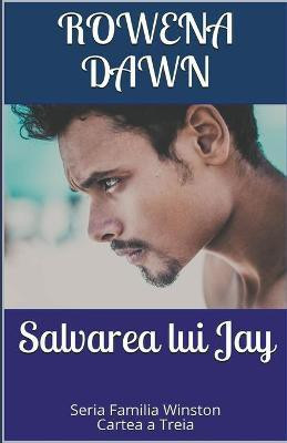 Salvarea lui Jay(English, Paperback, Dawn Rowena)