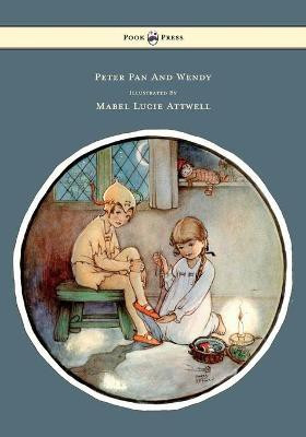 Peter Pan And Wendy Illustrated By Mabel Lucie Attwell(English, Paperback, Barrie J. M. Sir)