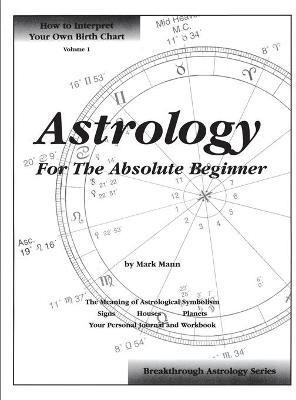 Astrology For The Absolute Beginner(English, Paperback, Mann Mark)