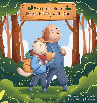 Anxious Mark Goes Hiking with Dad(English, Hardcover, Davis Mark)