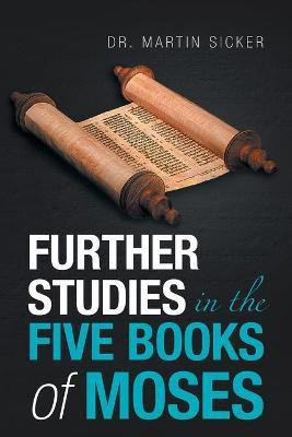 Further Studies in the Five Books of Moses(English, Paperback, Sicker Martin Dr)
