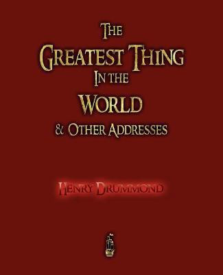 The Greatest Thing in the World and Other Addresses(English, Paperback, Henry Drummond)