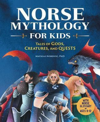 Norse Mythology for Kids(English, Hardcover, PhD Mathias Nordvig)