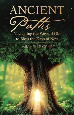 Ancient Paths(English, Paperback, Gehrt Michelle)