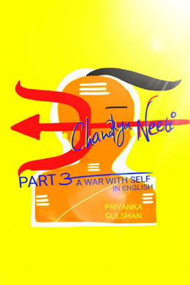 Chanakya Neeti Part 3 A War With Self In English(English, Paperback, Priyanka Gulshan)