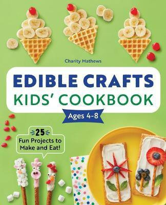 Edible Crafts Kids' Cookbook Ages 4-8(English, Paperback, Mathews Charity)