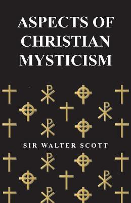 Aspects of Christian Mysticism(English, Paperback, Scott W Sir)