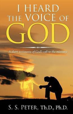 I Heard the Voice of God(English, Paperback, Peter Th D S S PH D)