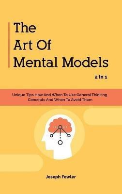 The Art Of Mental Models 2 In 1(English, Hardcover, Fowler Joseph)