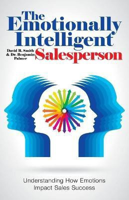 The Emotionally Intelligent Salesperson(English, Paperback, Smith David R Dr)