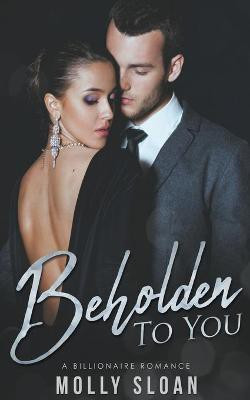 Beholden to You(English, Paperback, Sloan Molly)