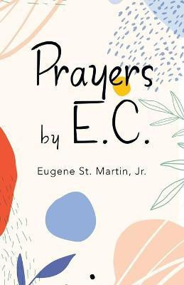 Prayers by E.C.(English, Paperback, St Martin Eugene Jr)