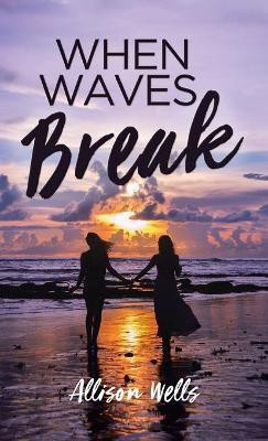 When Waves Break(English, Hardcover, Wells Allison)