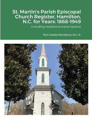 St. Martin's Parish Episcopal Church Register, Hamilton, N.C. for Years(English, Paperback, Haislip-Hansberry Ron)