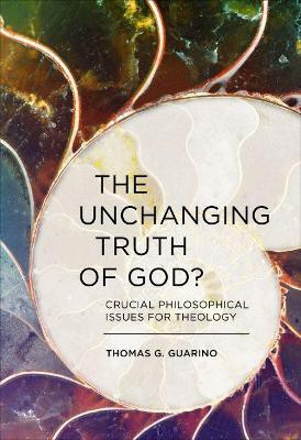 The Unchanging Truth of God?(English, Paperback, Guarino Thomas G.)