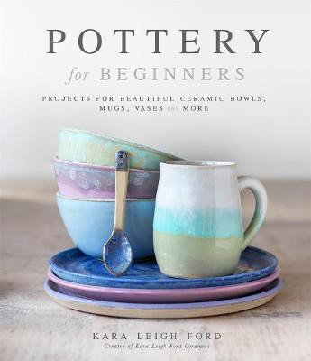 Pottery for Beginners(English, Paperback, Ford Kara Leigh)
