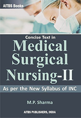 Concise Text in MEDICAL SURGICAL NURSING-II(English, Paperback, Sharma MP)