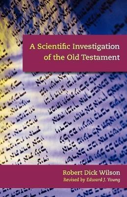 A Scientific Investigation of the Old Testament(English, Paperback, Wilson Robert Dick)