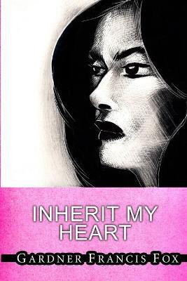 Inherit My Heart(English, Paperback, Fox Gardner Francis)