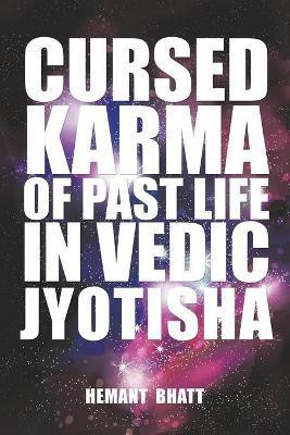 Cursed Karma of Past Life in Vedic Jyotisha(English, Paperback, Bhatt Hemant)