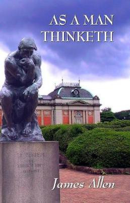 As a Man Thinketh(English, Paperback, Allen James)