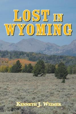 Lost in Wyoming(English, Paperback, Weimer Kenneth J)