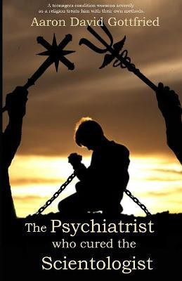 The Psychiatrist who cured the Scientologist.(English, Paperback, Gottfried Aaron David)