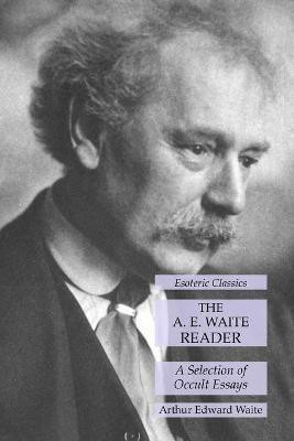The A. E. Waite Reader(English, Paperback, Waite Arthur Edward)