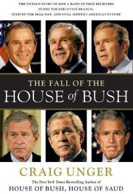 The Fall of the House of Bush(English, Paperback, Unger Craig)