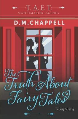 The Truth About Fairy Tales (Matchmaking Agency)(English, Paperback, Chappell D M)