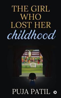 The Girl Who Lost Her Childhood(English, Paperback, Puja Patil)