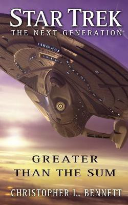 Star Trek: The Next Generation: Greater than the Sum(English, Paperback, Bennett Christopher L.)