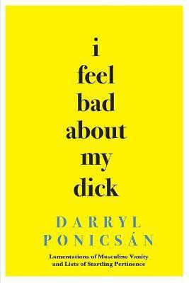 I Feel Bad About My Dick(English, Paperback, Ponicsan Darryl)