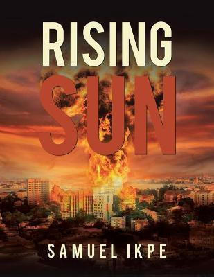 Rising Sun(English, Paperback, Ikpe Samuel)