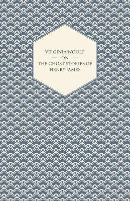 Virginia Woolf on the Ghost Stories of Henry James(English, Paperback, Woolf Virginia)
