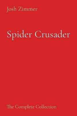 Spider Crusader(English, Paperback, Zimmer Josh)