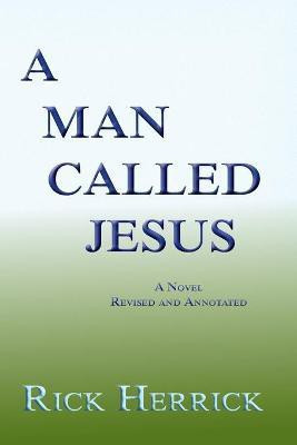 A Man Called Jesus, Revised and Annotated(English, Paperback, Herrick Rick)