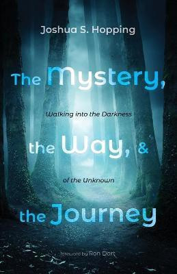 The Mystery, the Way, and the Journey(English, Paperback, Hopping Joshua S)