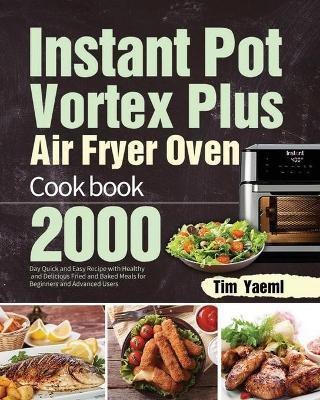 Instant Pot Vortex Plus Air Fryer Oven Cookbook(English, Paperback, Yaeml Tim)