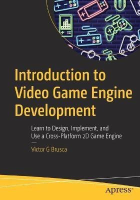 Introduction to Video Game Engine Development(English, Paperback, Brusca Victor G)