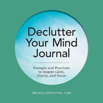 Declutter Your Mind Journal(English, Paperback, Sprouffske Michelle)