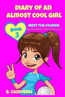 Diary of an Almost Cool Girl - Book 3(English, Paperback, Campbell B)