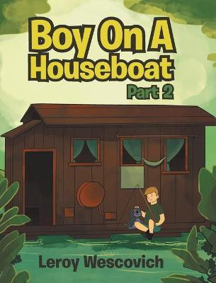 Boy On A Houseboat Part 2(English, Hardcover, Wescovich Leroy)