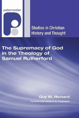 Supremacy of God in the Theology of Samuel Rutherford(English, Paperback, Richard Guy M)